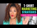 T-Shirt Marketing Strategies: 3 Practical Tips to Market Your T-Shirt Business