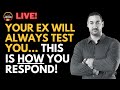 Your Ex is TESTING You! WAKE UP!