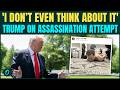 'I Dont Care': Trump Speaks On Assassination Attempt, Trump Shrugs Off Shooting Scare In Florida