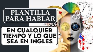 Plantilla Para Hablar Cualquier Cosa Y En Cualquier Tiempo En Inglés