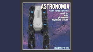 Download Lagu Astronomia (Coffin Dance Meme) (Happy Hardcore Nightcore Mix)