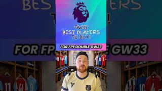 Buy These Players Double Gameweek 33  Fpl 202526 fpl fplcommunity fpltips