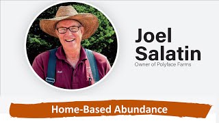 Joel Salatin: Home-Based Abundance
