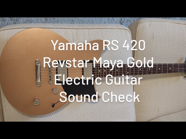Guitar Sound Review & Check Yamaha Revstar RS420 Maya Gold