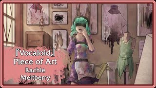 [Vocaloid] - Piece of Art (KIRA) - Rachie / Meltberry