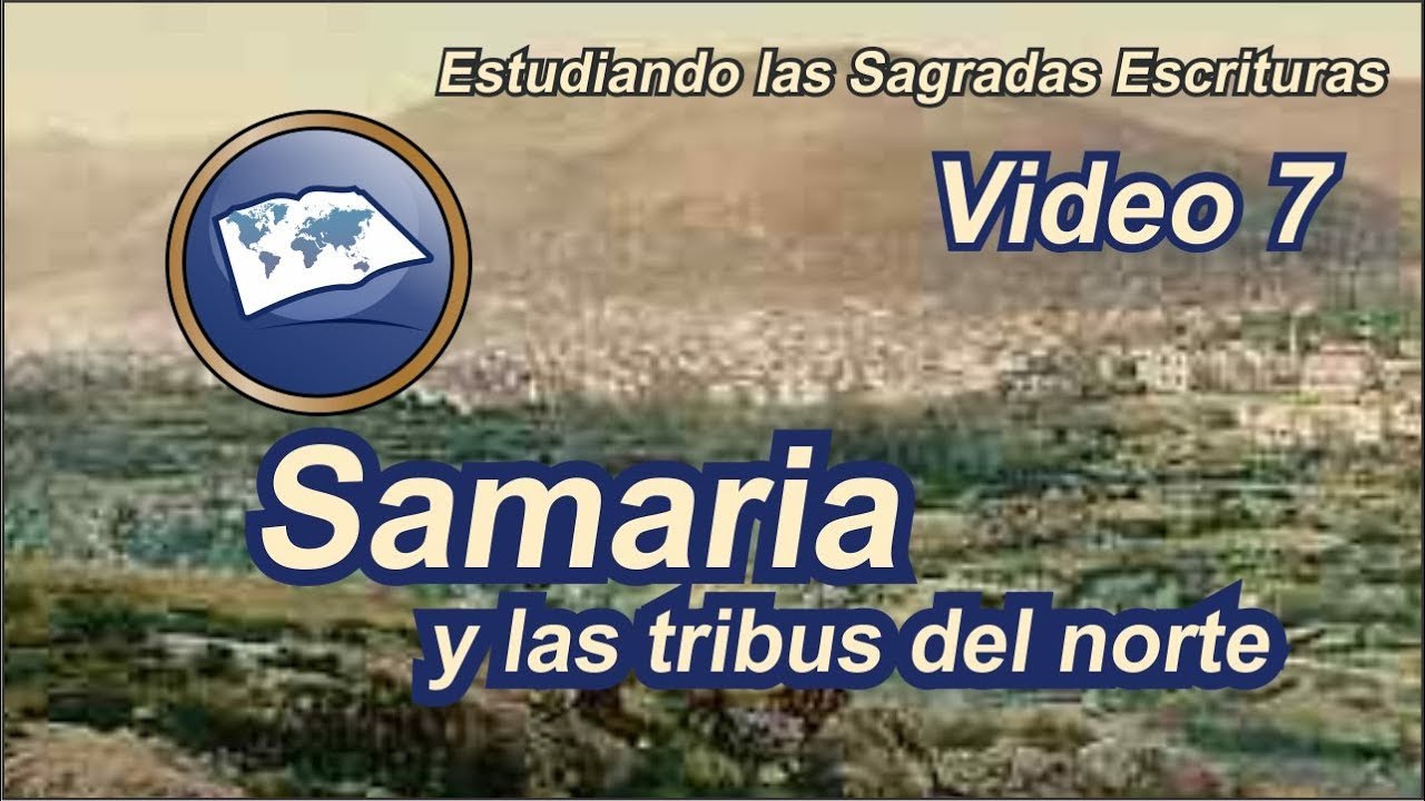Samaria y las tribus del norte - Estudiando las Sagradas Escrituras - Estudios LLDM