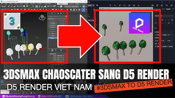 🚀 CÁCH CHUYỂN VẬT THỂ CHAOS SCATTER 3DSMAX SANG D5 RENDER LÀM VIỆC LIVE SYNC | D5 RENDER VIỆT NAM
