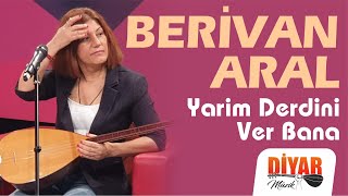 Berivan Aral - Yarim Derdini Ver Bana 