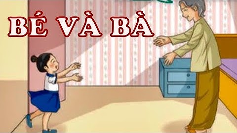 Kể chuyện: BÉ VÀ BÀ| Tiếng Việt Lớp 1 | Tuần 2 | Chân trời sáng tạo