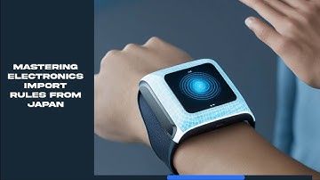 Mastering Electronics Import Rules from Japan