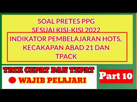 SOAL PRETES PPG 2022 | INDIKATOR PEMBELAJARAN HOTS, KECAKAPAN ABAD 21 DAN TPACK | PART 10