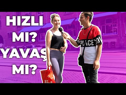 HIZLI MI SEVERSİN YAVAŞ MI ?? 3 😃 Hollanda ! / +18 Sokak Röportajları / Turco