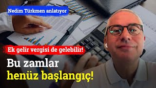 Bu Zamlar Henüz Başlangıç Gelir Vergisi Mükelleflerine Ek Vergi De Gelebilir Nedim Türkmen