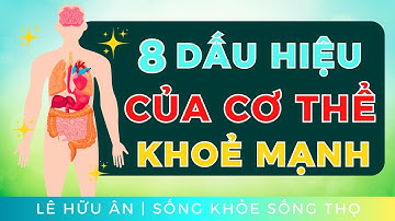 8 Dấu Hiệu cho thấy Cơ Thể Bạn Vô Cùng Khỏe Mạnh (Có 5/8 Cũng Đủ Vui Vẻ và Sống Thọ)
