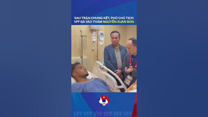 Sau trận chung kết, Phó chủ tịch VFF Nguyễn Xuân Vũ đã vào bệnh viện thăm Nguyễn Xuân Son.