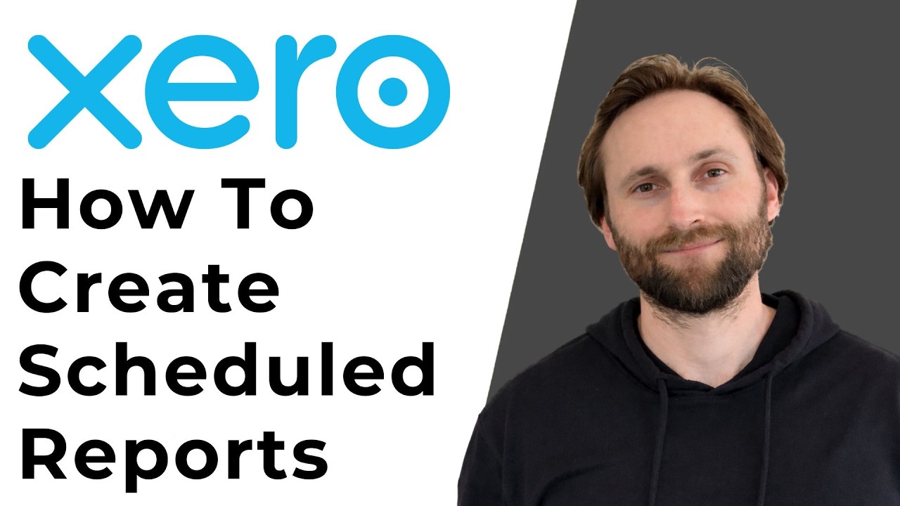 How to Create Scheduled Reports in Xero [Full Guide 2026] - YouTube