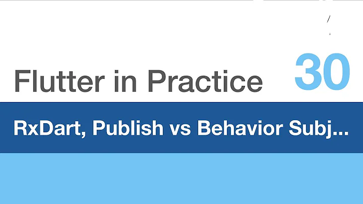 Flutter in Practice - E30: RxDart, Publish Subject vs Behavior Subject Explained