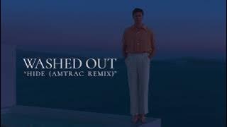 Washed Out - Hide (Amtrac Remix)