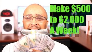How To Make Money Online Fast $500 to $2,000 per Week 2017 (No Experience)
