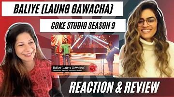 BALIYE (LAUNG GAWACHA) REACTION! || @cokestudio Season 9 | Quratulain Baloch & Haroon Shahid