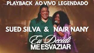 EU DECIDI ME ESVAZIAR - SUED SILVA & NAIR NANY - PLAYBACK AO VIVO  LEGENDADO