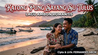 Lagu Ambon Terbaru & Romantis: Katong Pung Sayang Su Tulus