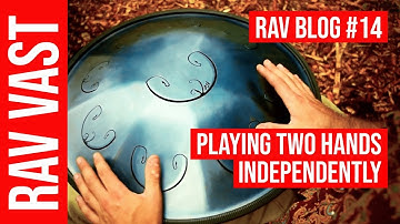 How to play with both hands independently: RAV Vast Blog #14