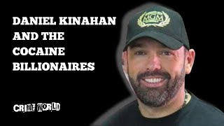 Daniel Kinahan and the cocaine billionaires