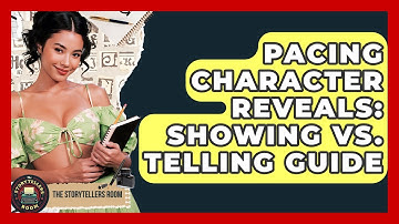 Pacing Character Reveals: Showing Vs. Telling Guide - The Storytellers Room
