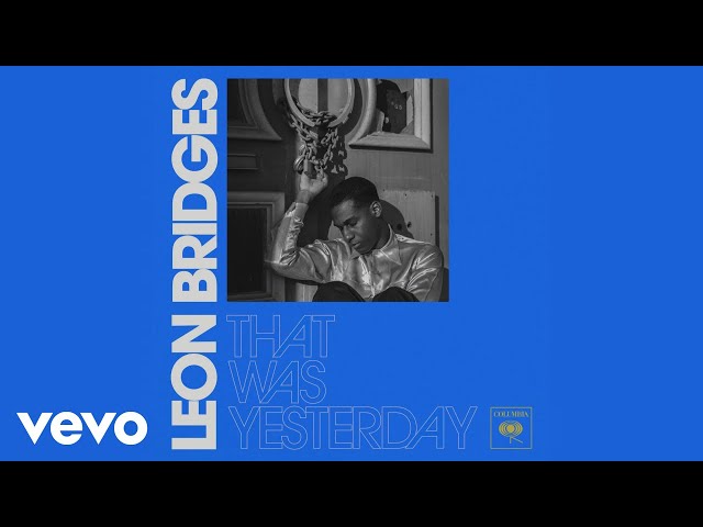 Leon Bridges - That Was Yesterday