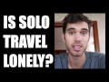Solo Travel: Is It Lonely to Travel Alone? (travel motivation video)