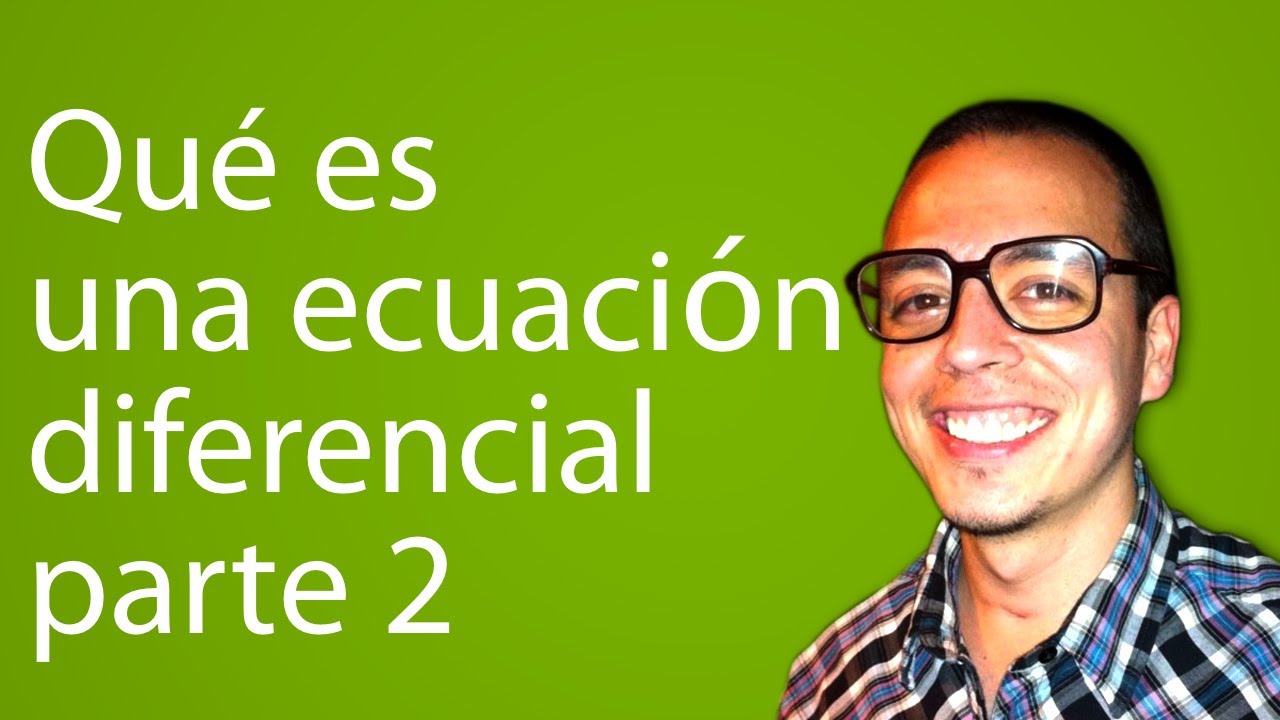 Qué es una ecuación diferencial parte 2 - YouTube