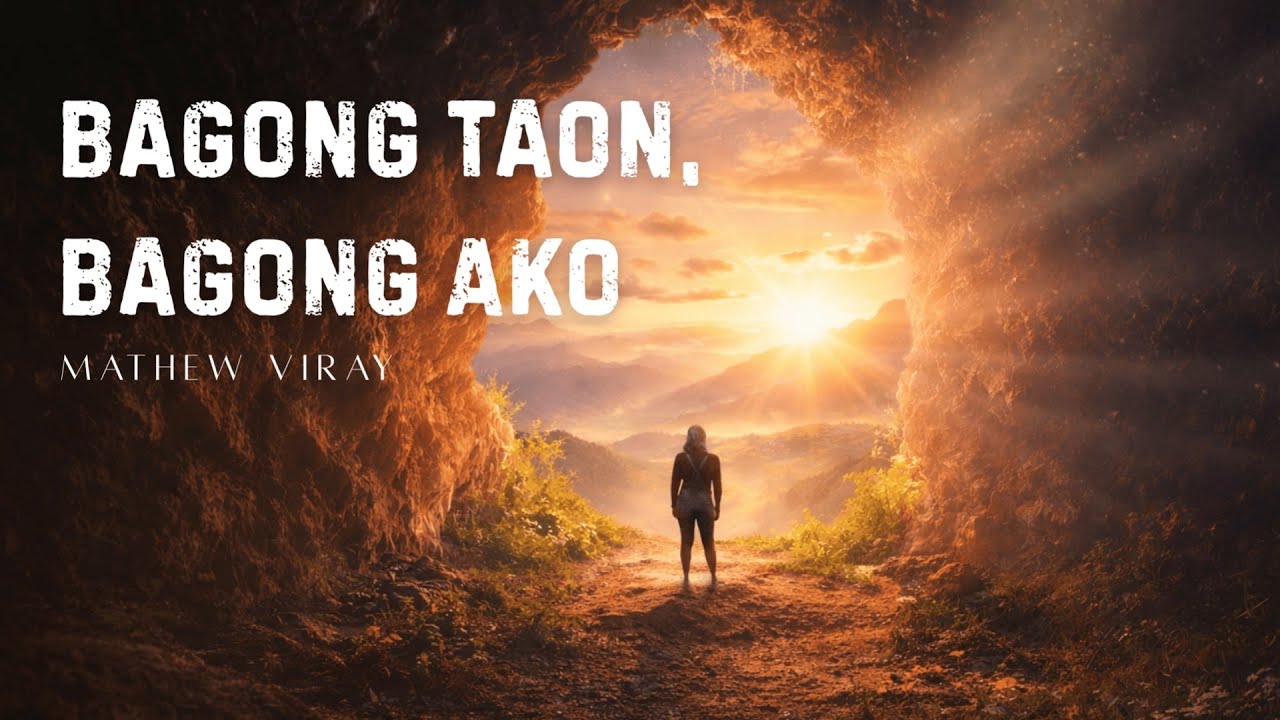 Mathew Viray - Bagong Taon, Bagong Ako | New Year, New Me | Tagalog Worship Song