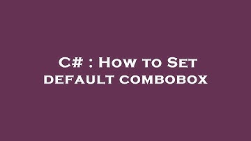 C# : How to Set default combobox