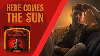 Here Comes The Sun (The Beatles Cover)  Tanner Patrick