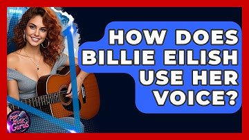 How Does Billie Eilish Use Her Voice? - Pop Music Gurus