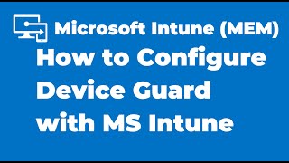 40. How to Configure Device Guard with Microsoft Intune screenshot 3