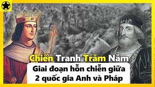 Chiến Tranh Trăm Năm - Giai Đoạn Hỗn Chiễn Giữa 2 Quốc Gia Anh Và Pháp