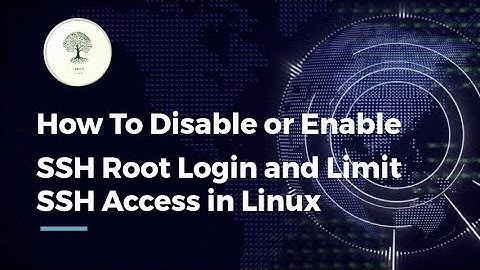 How To Disable or Enable SSH Root Login and Limit SSH Access in Linux