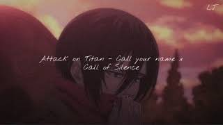 Attack on Titan- Call your name x Call of Silence by Samuel Kim Music ~slowed~❦