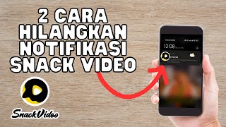 2 CARA MENGHILANGKAN NOTIFIKASI DARI SNACK VIDEO DI HP KO TUTORIAL