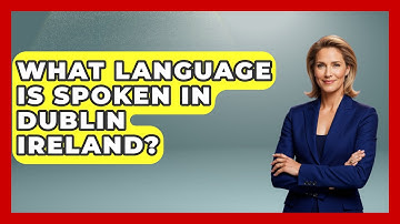 What Language Is Spoken In Dublin Ireland? - Western Europe Explorer