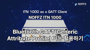 NOFFZ ITN 1000 - GATT(Generic Attribute Profile) 기능 활용하기