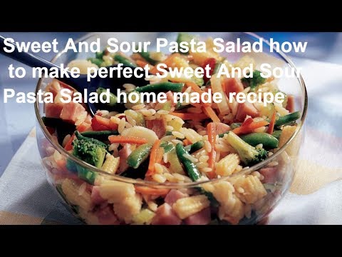 Sweet And Sour Pasta Salad how to make perfect Sweet And Sour Pasta Salad home made recipe