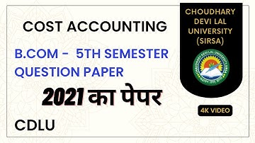 Bcom 5th semester : Cost Accounting question paper 2021 । Cdlu
