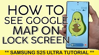 How to See Google Map Direction on Lock Screen Using Now Bar on Samsung S25 Ultra 2025