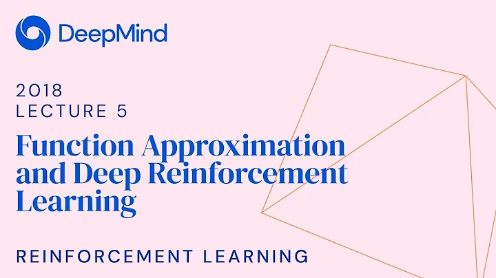 Reinforcement Learning 5: Function Approximation and Deep Reinforcement Learning