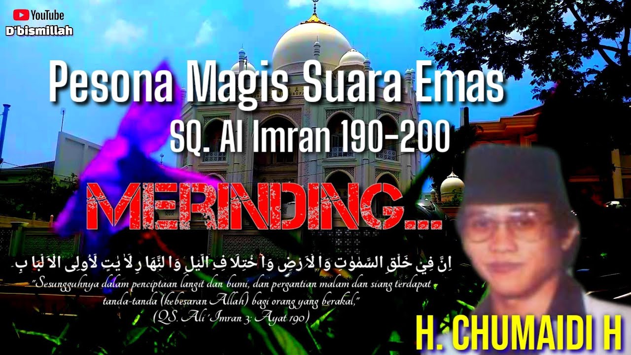 merinding pesona magis suara emas H. Chumaidi H qs al imran : 190-200 tilawah indah the real legend