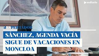 Sánchez, empty schedule: leaves La Mareta, but remains on vacation at Moncloa