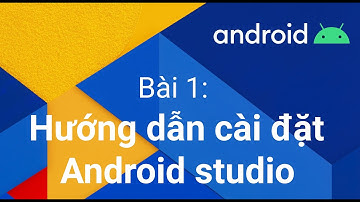 Hướng dẫn cài đặt android studio